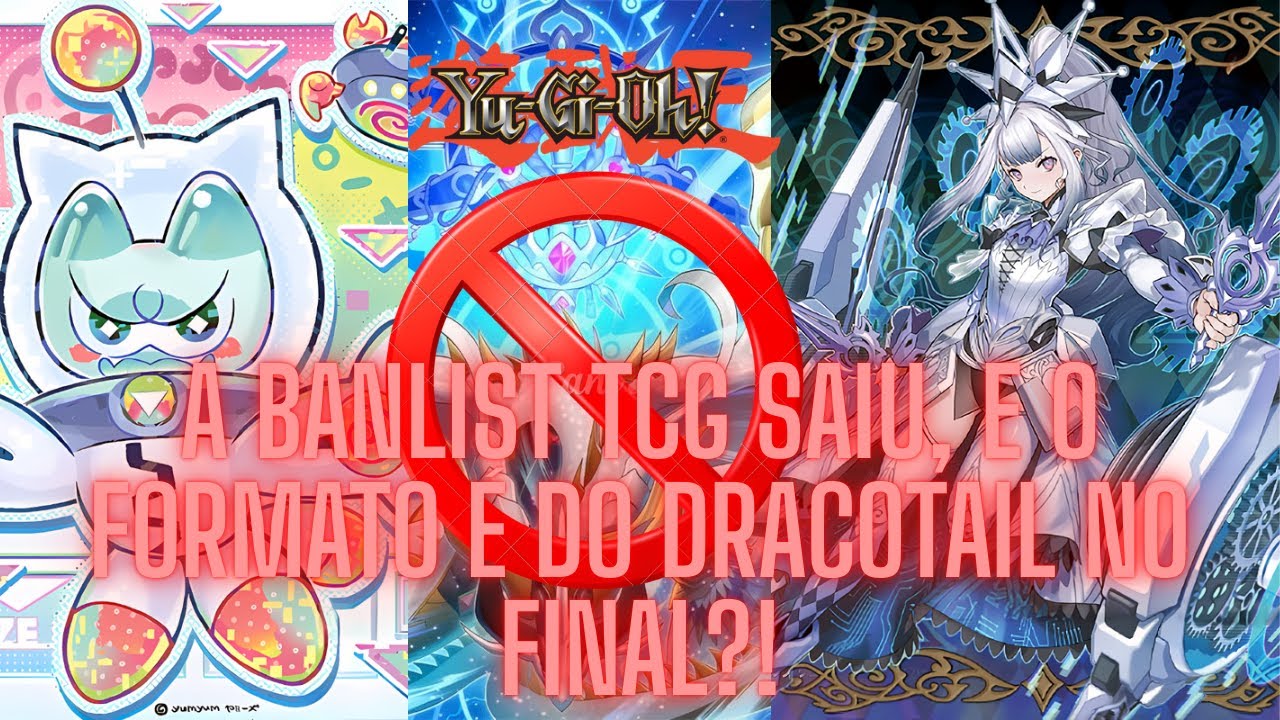 SAIU A BANLIST TCG! E ela basicamente define o formato do DRACOTAIL?! - Yu-Gi-Oh! TCG