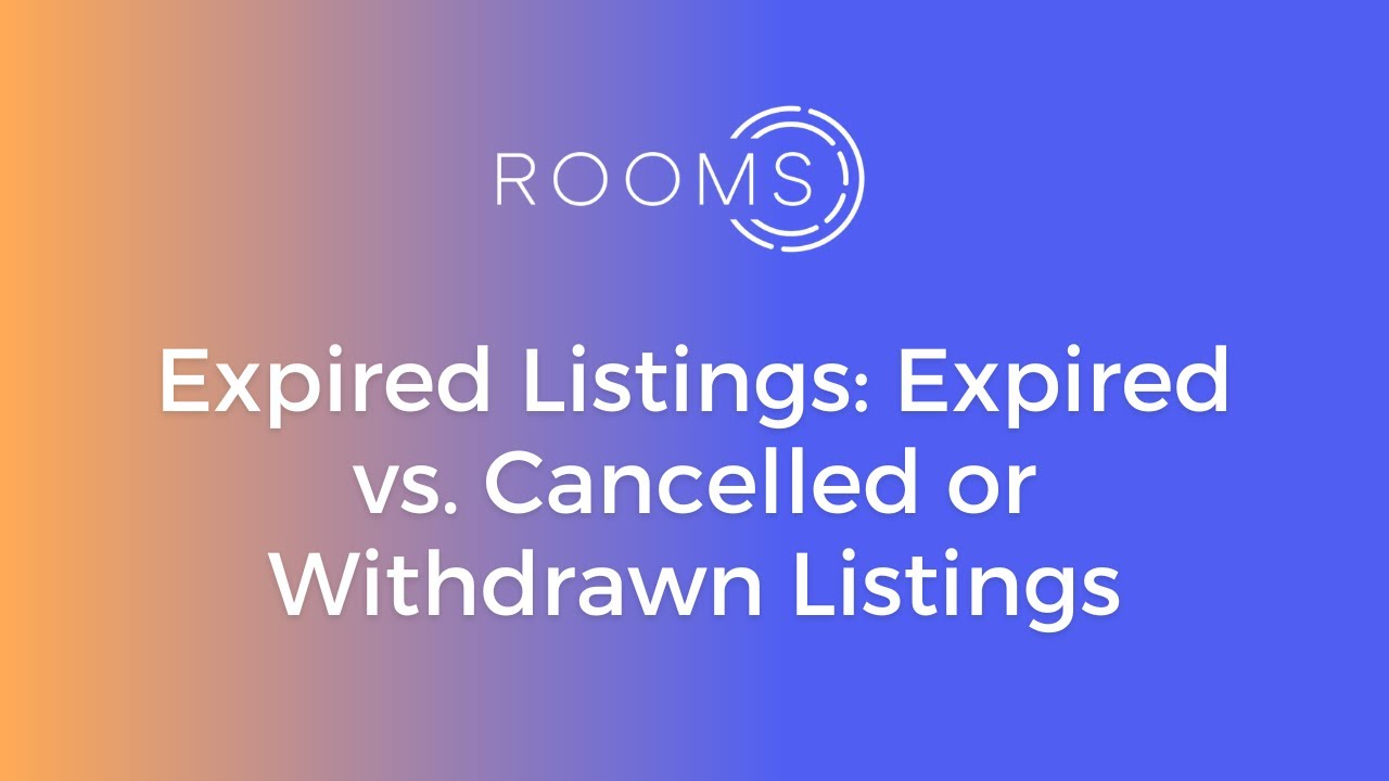 Expired Listings: Expired vs. Cancelled or Withdrawn Listings