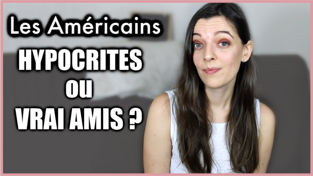 LES AMÉRICAINS SONT-ILS HYPOCRITES EN AMITIÉ?