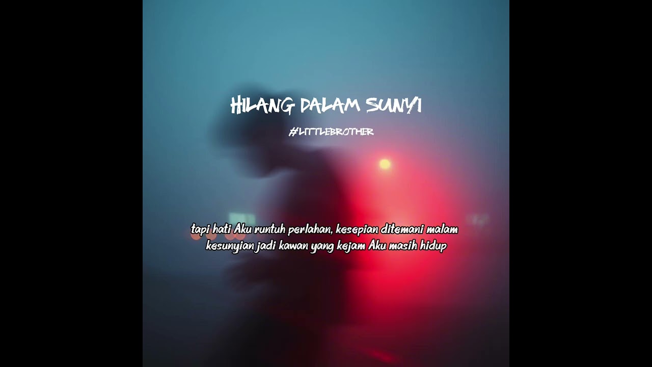 Hilang dalam sunyi - littlebrother