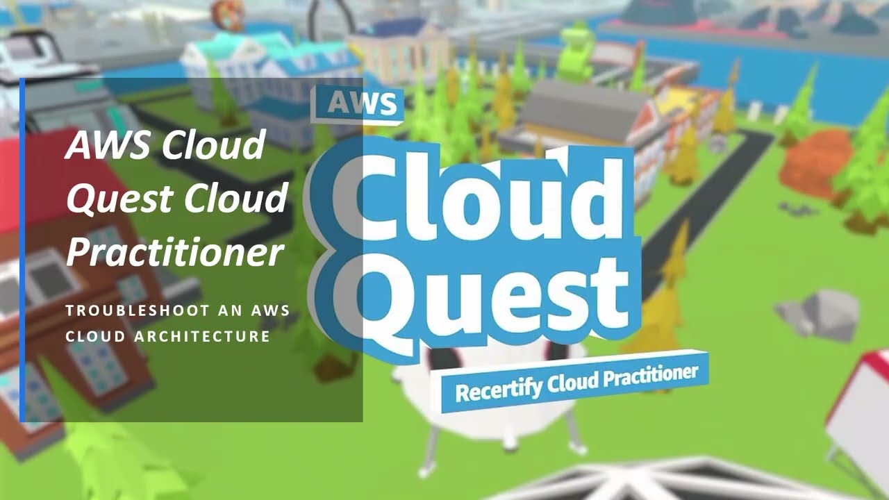 AWS Cloud Quest Cloud Practitioner 2025 - Troubleshoot an AWS Cloud Architecture. Final Challenge.