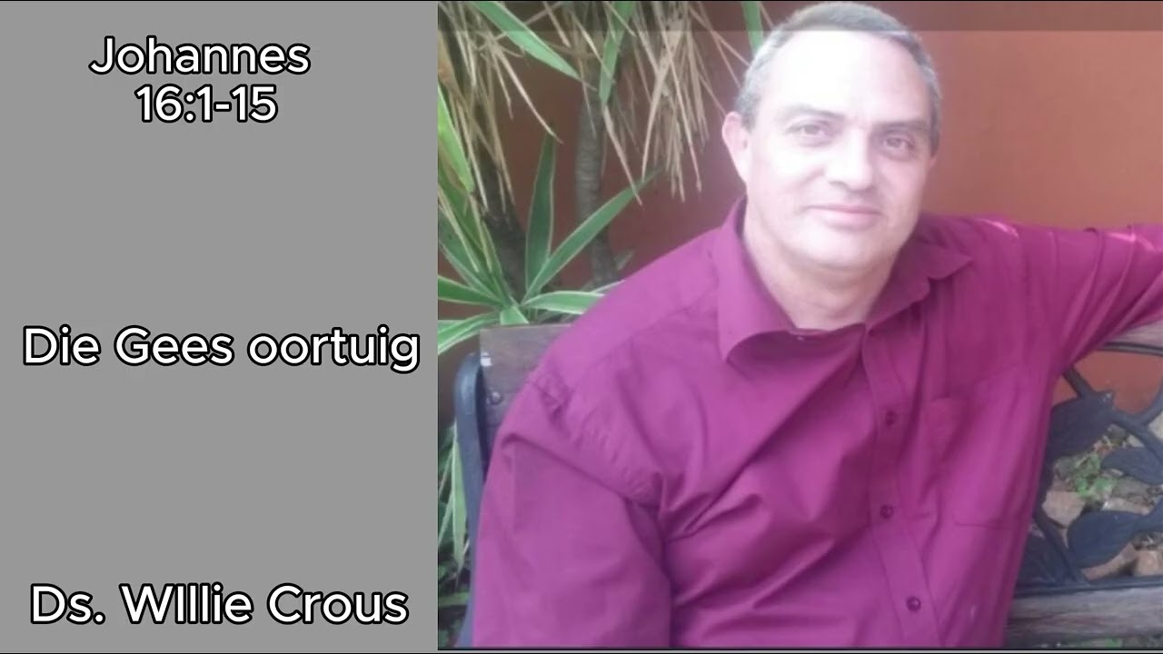Johannes 16:1-15 Die Gees oortuig