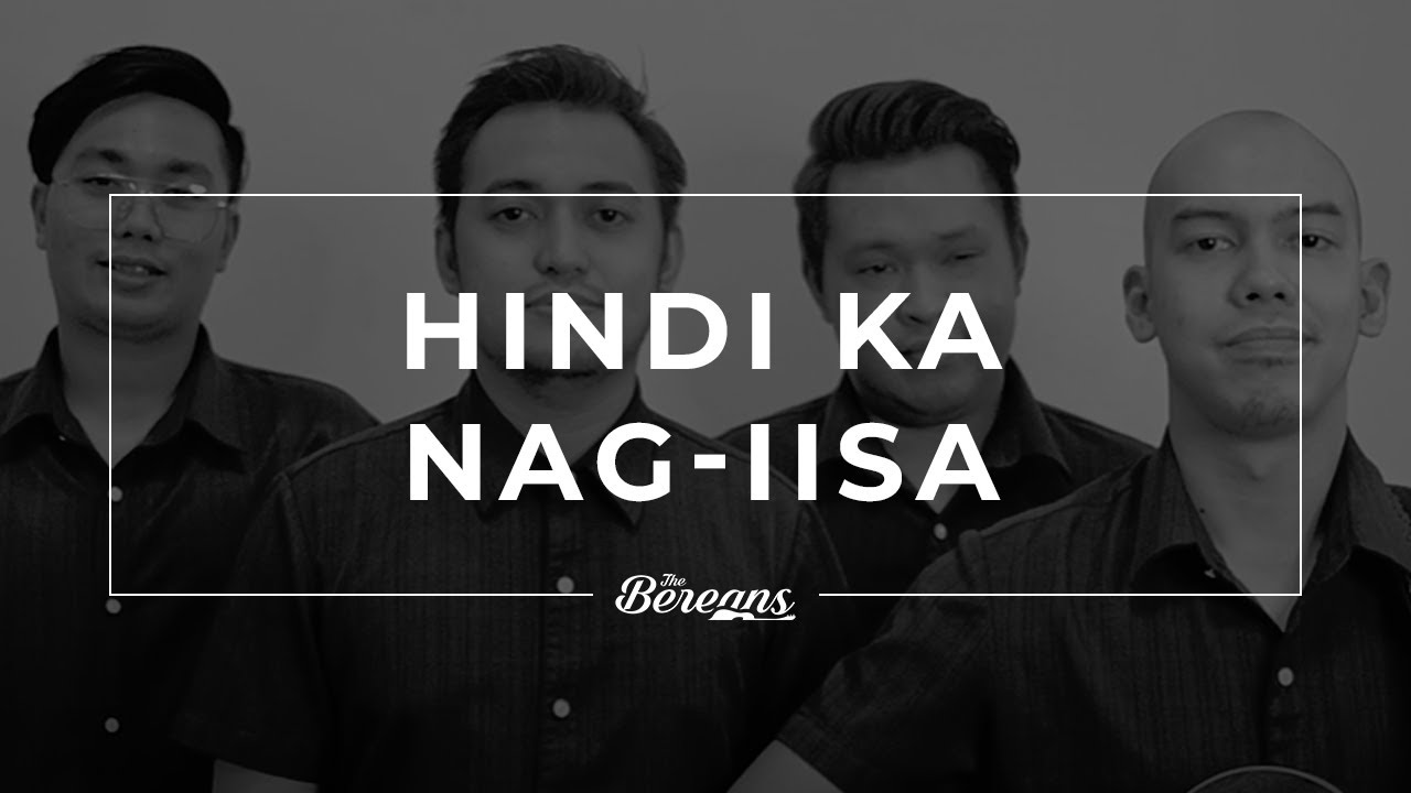 Hindi Ka Nag-iisa - The Bereans