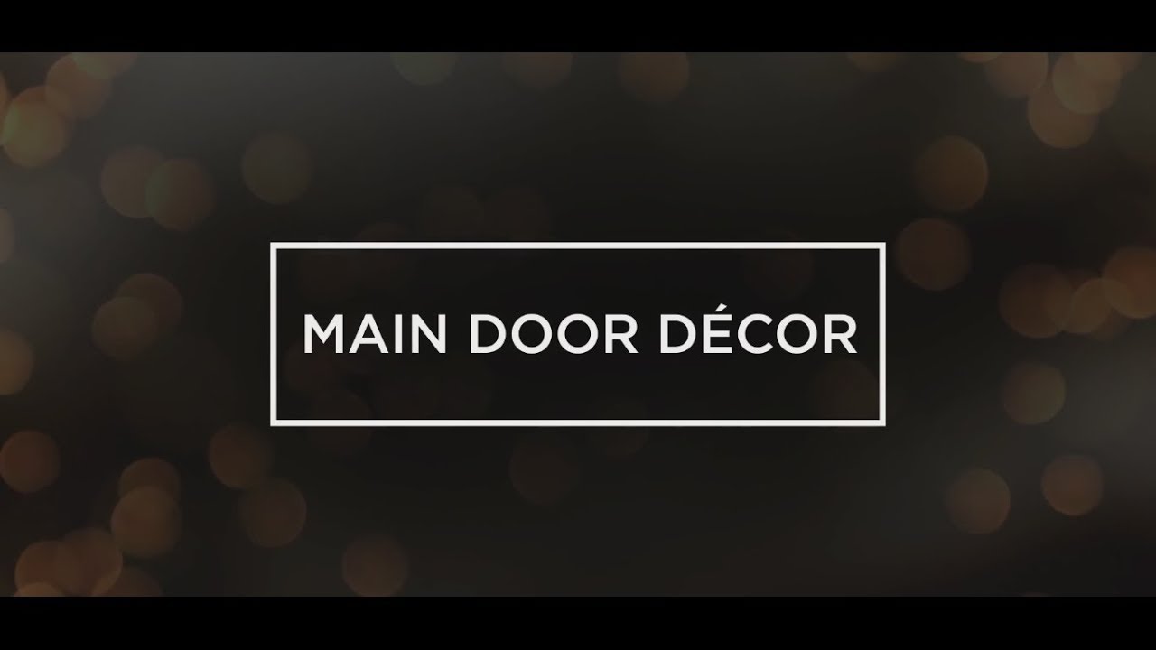 Tips - MAIN DOOR DECOR | Home Decorate | FTC Talent Media And Entertainment Pvt Ltd