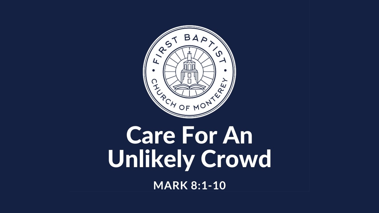 Care For An Unlikely Crowd | Mark 8:1-10