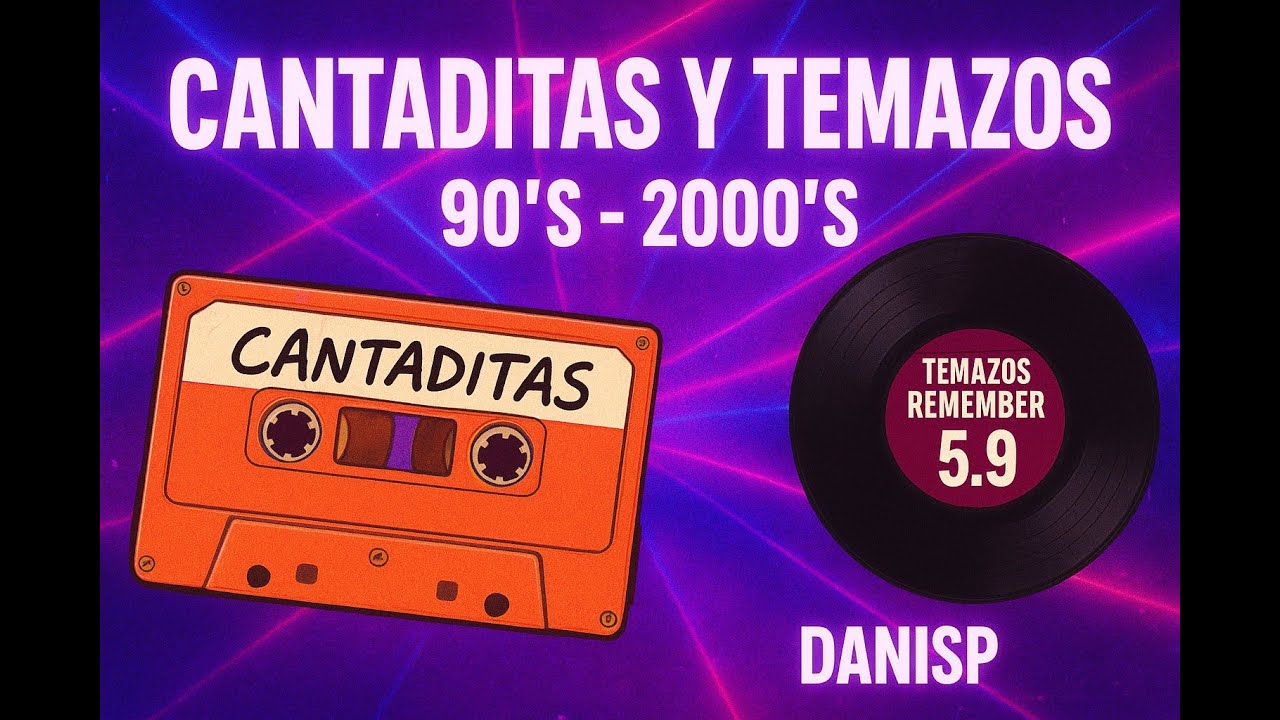 👉 Cantaditas y Temazos 90’s & 2000’s 🎶 Remember Vol. 5.9 | Danisp