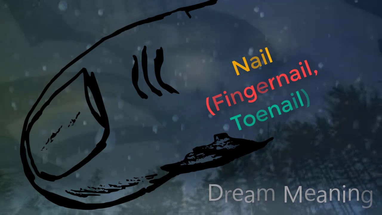 What does dreaming about Nail (Fingernail, Toenail) ?