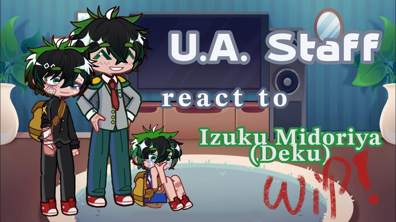 U.A. Staff reacciona a Izuku Midoriya (Deku) ||WIP!||🇪🇸🇨🇱