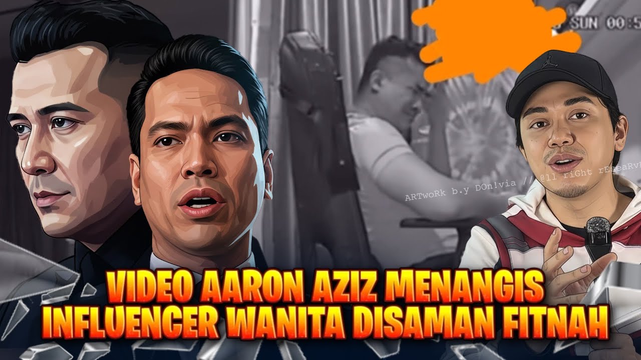 VIDEO CCTV AARON AZIZ MENANGIS. SAMAN FITNAH INFLUENCER WANITA