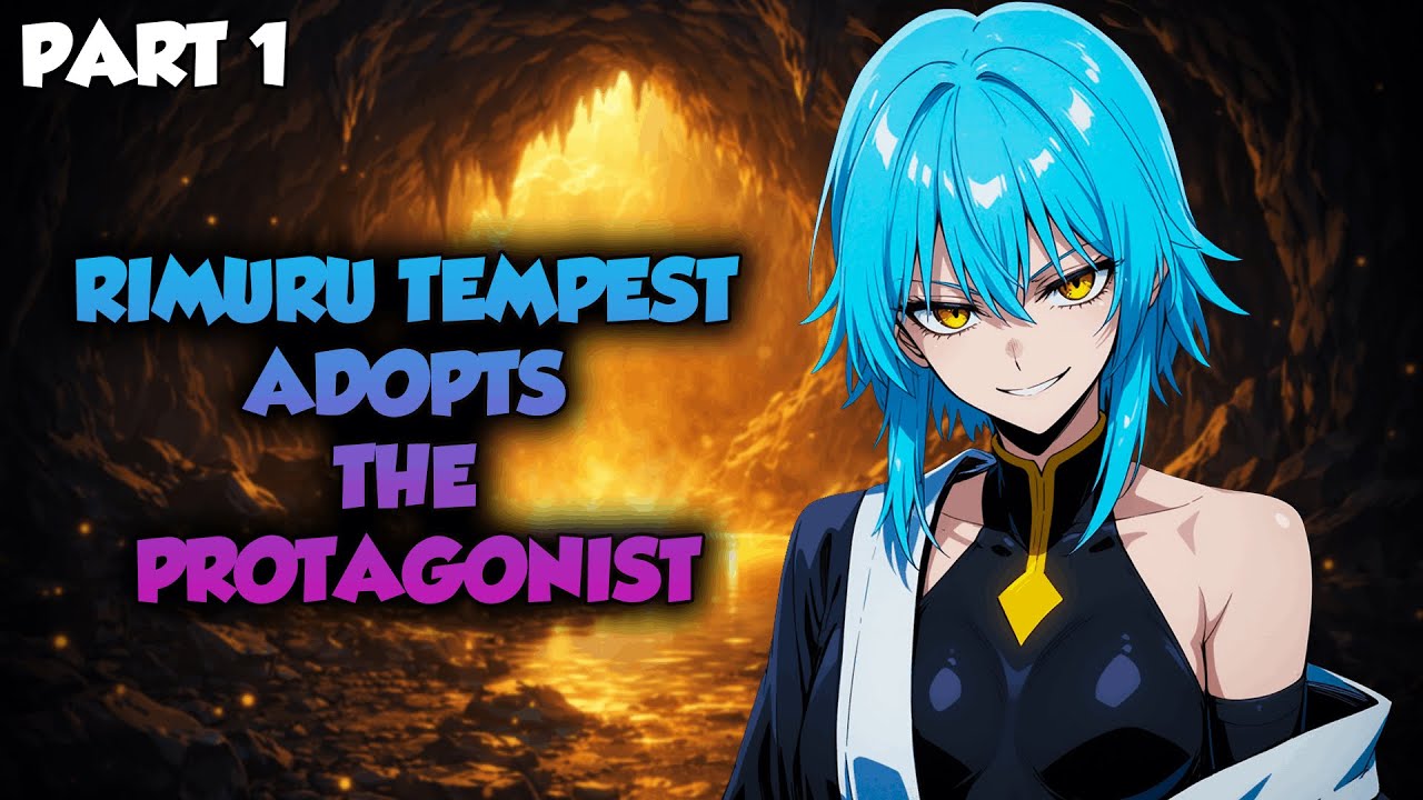 Rimuru Tempest Adopts the Protagonist Part 1