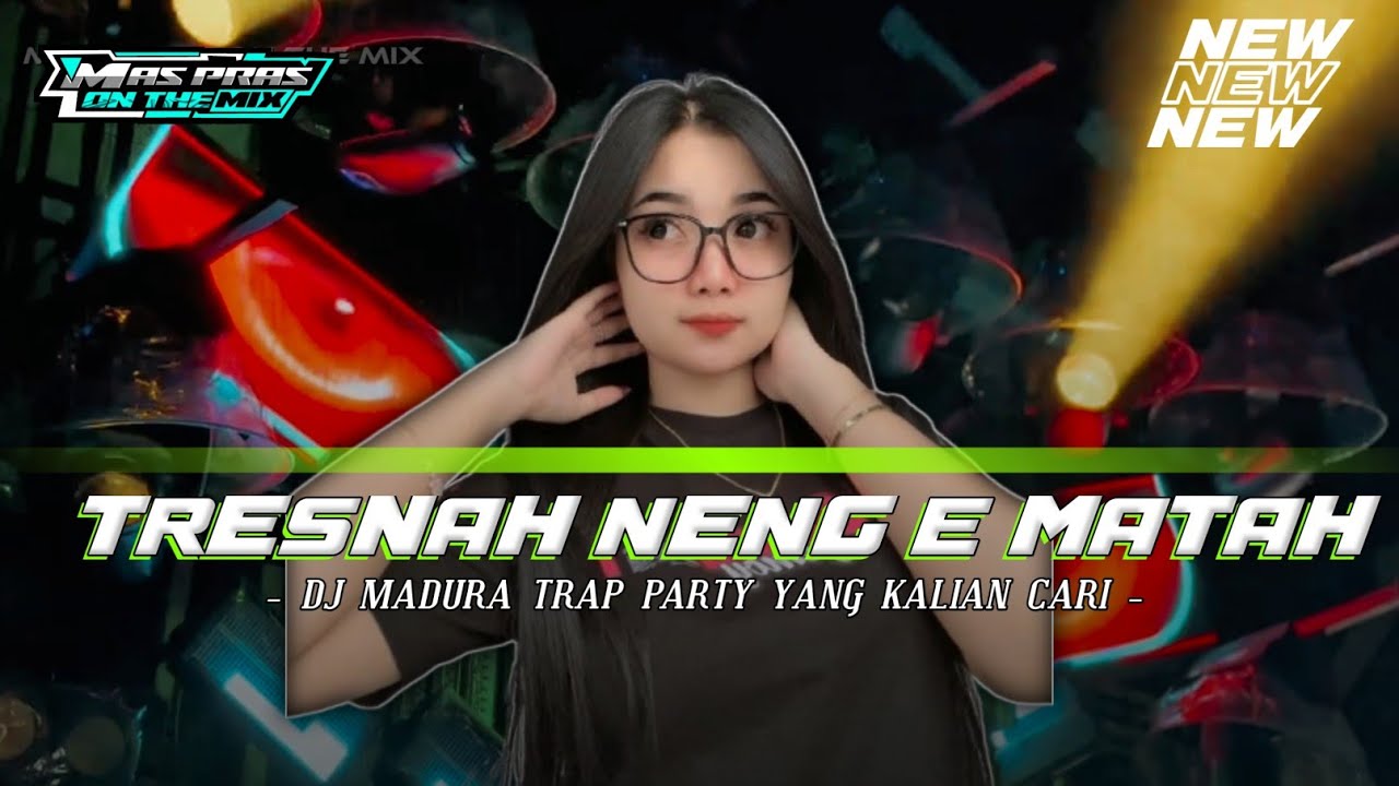 DJ MADURA TRESNAH NENG E MATAH ‼️ TRAP PARTY 🔥🔥