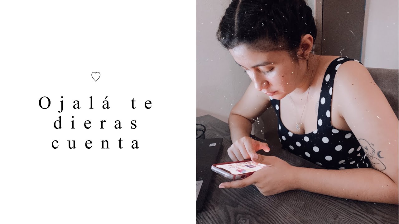 Ojalá te dieras cuenta | GILRAEN ♡