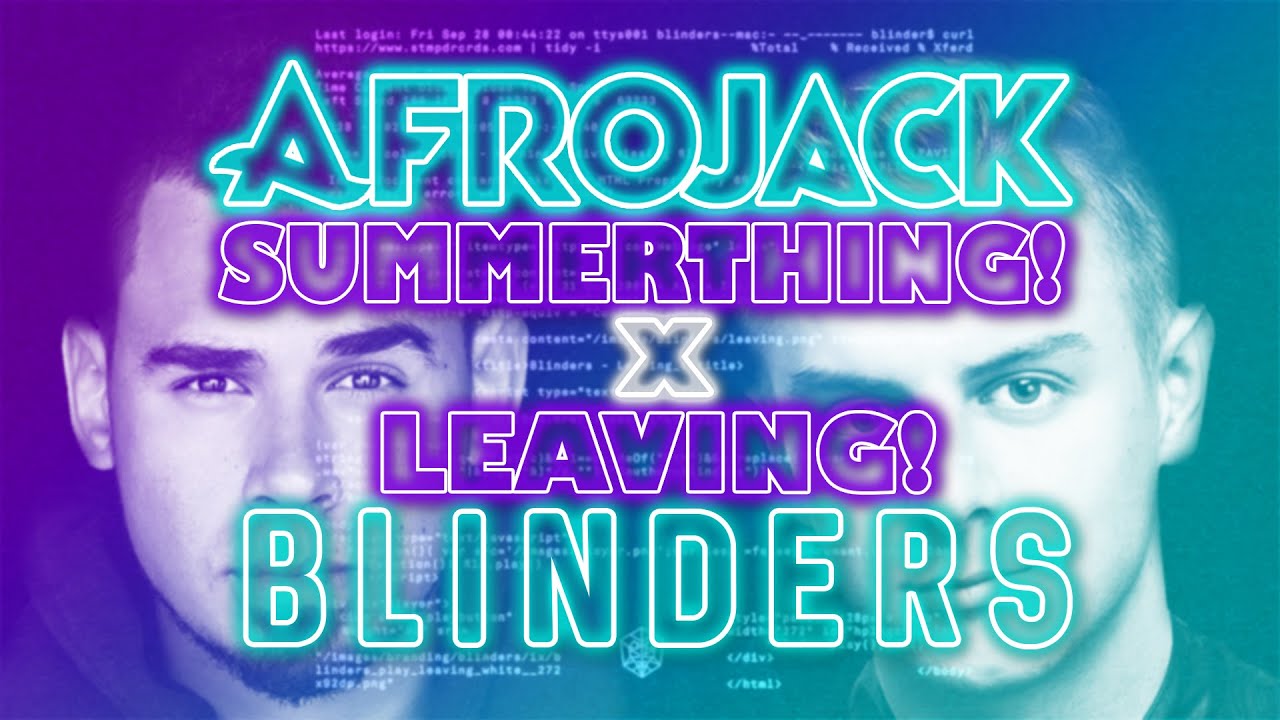 Afrojack X Blinders - Summerthing X Leaving (Afrojack UMF 2019 Edit)