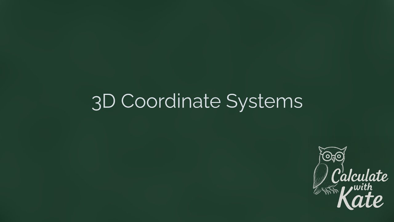 3D Coordinate Systems