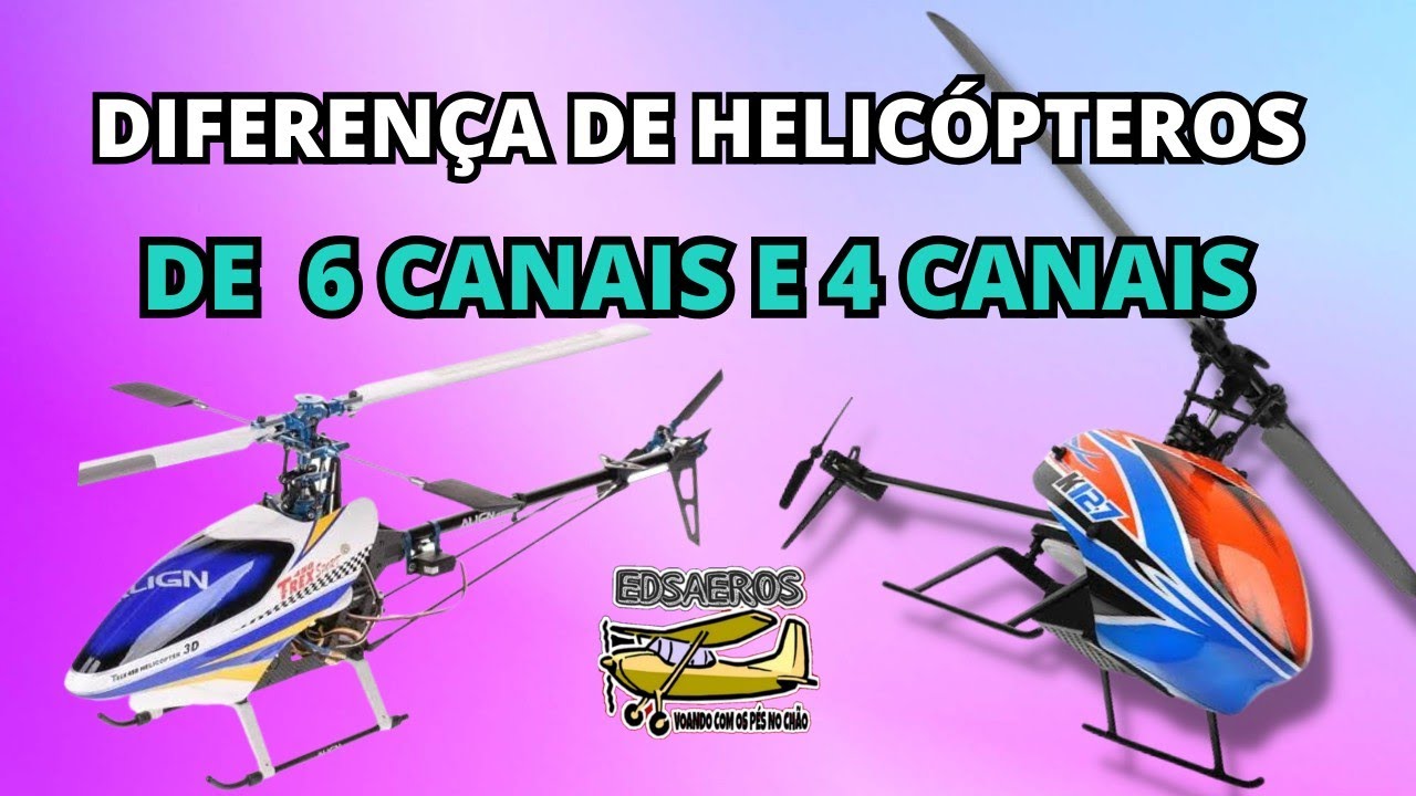 QUAL A DIFERENÇA DE HELICÓPTERO DE 6 CANAIS E DE 4 CANAIS