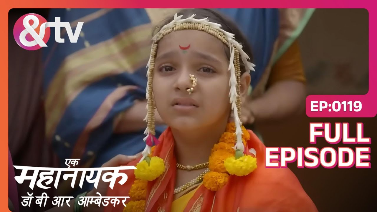 Bhim failed to stop his sister’s wedding | Ek Mahanayak - Dr B R Ambedkar | Full Ep. 119 | And TV