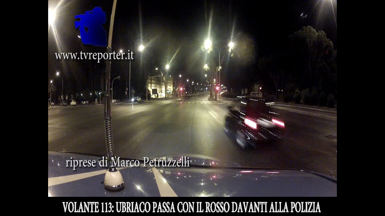VOLANTE 113: UBRIACO PASSA CON IL ROSSO DAVANTI ALLA POLIZIA