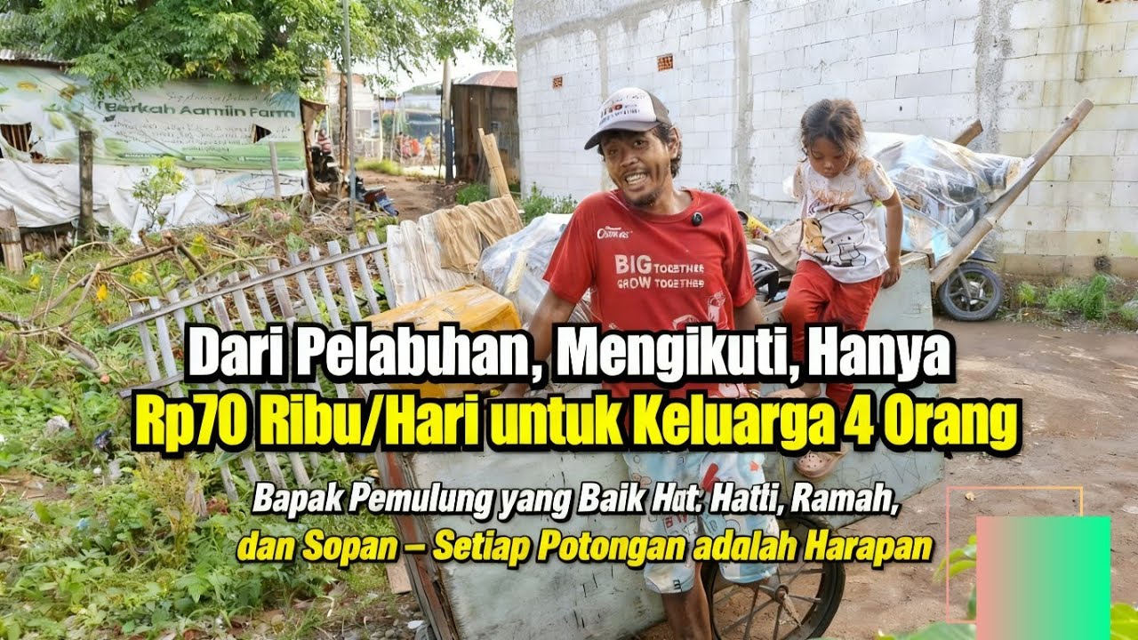 Dari Pelabuhan ke Gelobak – Bapak Pemulung Cuma Rp70 Ribu/Hari untuk Keluarga 4 Orang