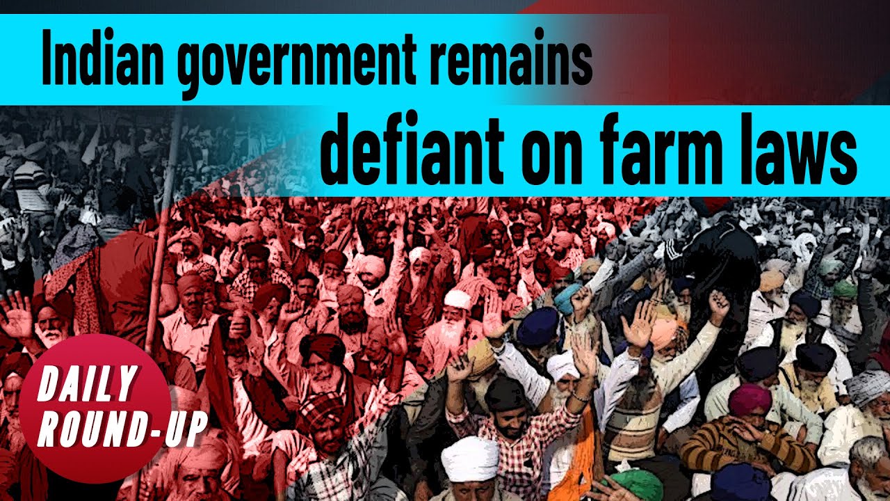 Daily Round-up| Indian farmers continue protest as govt refuses demands and other stories