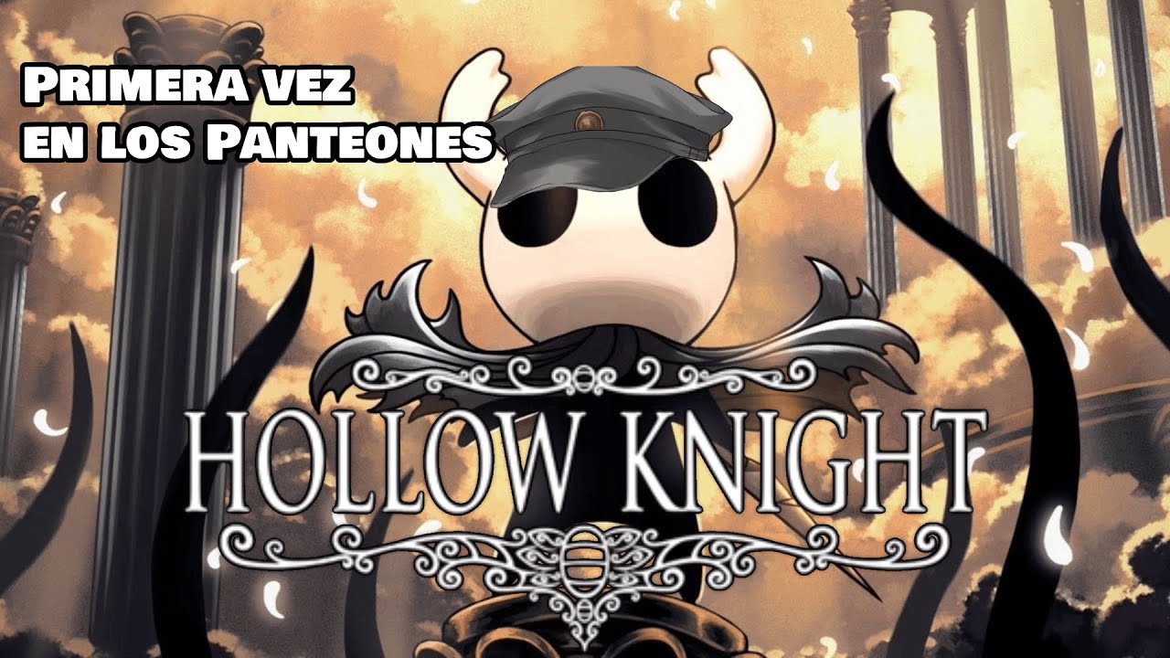 Primera Vez jugando el Panteón en Hollow Night.