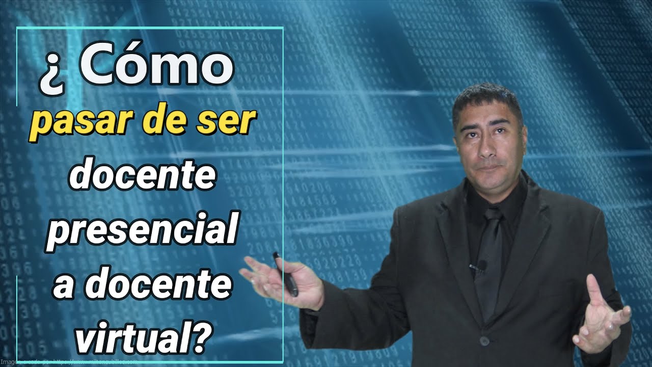 Cómo pasar de ser docente presencial a docente virtual