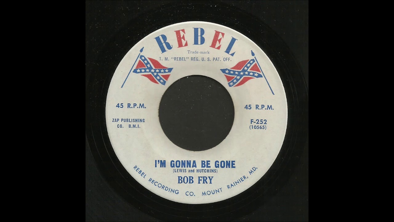 Bob Fry - I'm Gonna Be Gone - Country 45