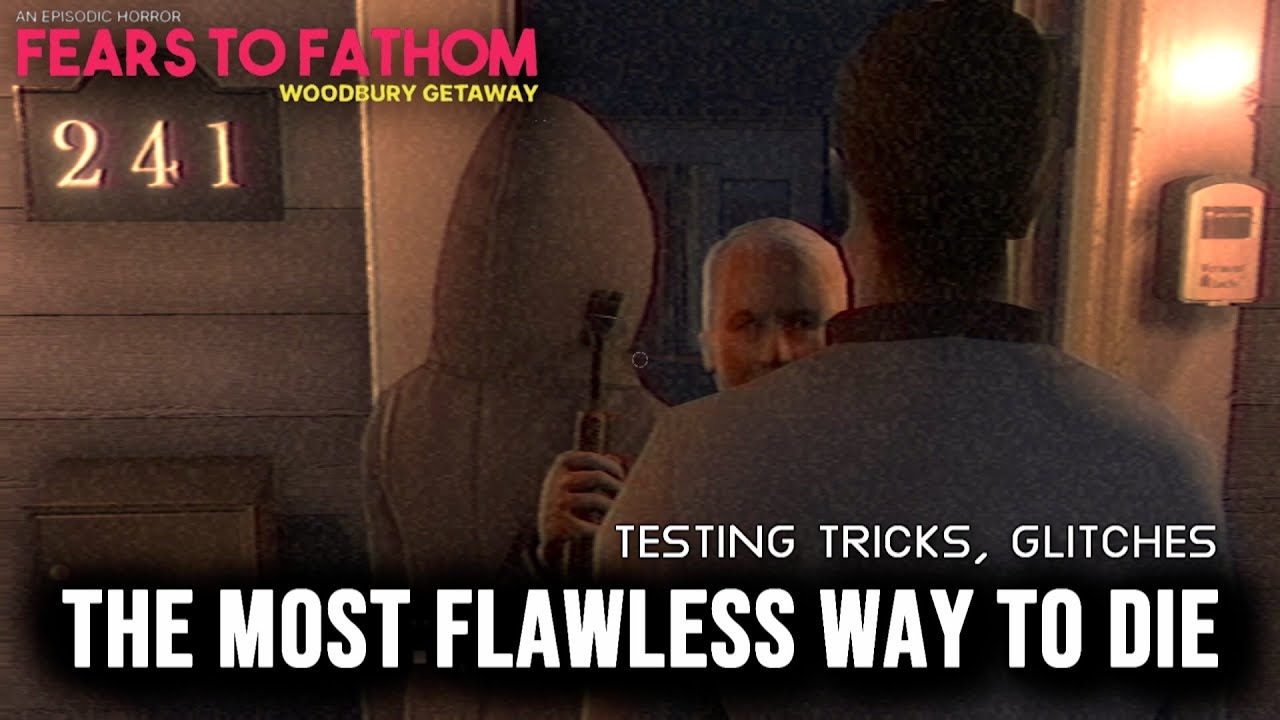 Fears to Fathom - Woodbury Getaway | Testing some tricks, glitches