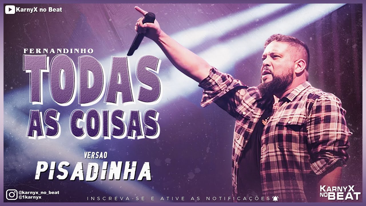 Fernandinho - TODAS AS COISAS - VERSÃO PISADINHA ( KarnyX no Beat )