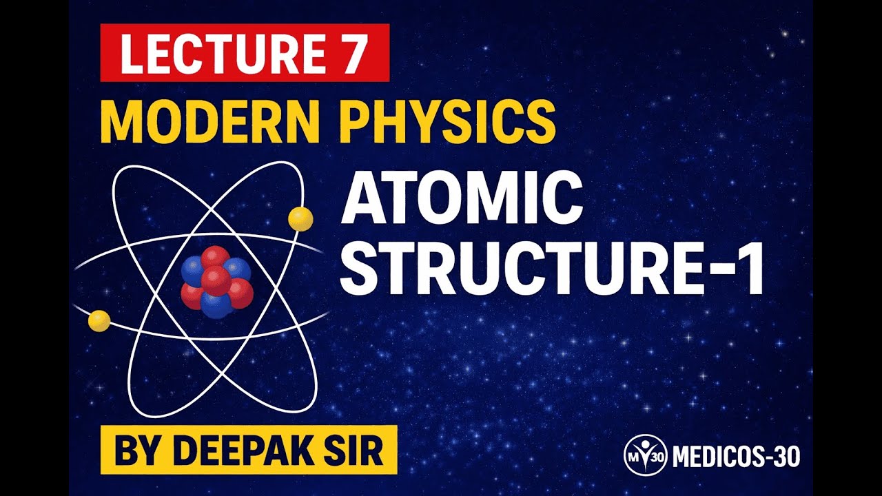 L - 7 | MODERN PHYSICS | ATOMIC STRUCTURE-1 | #modernphysics