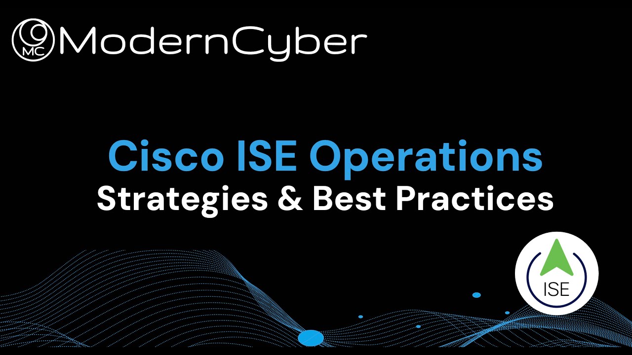 Cisco ISE Operations Strategies & Best Practices