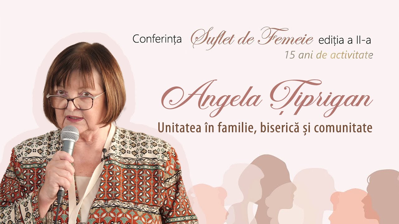 Unitatea în familie, biserică și comunitate | Sesiunea 1| Conferința „Suflet de femeie”, Târgu Mureș