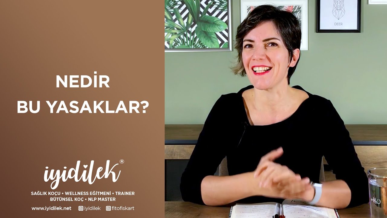 İYİDİLEK | Nedir Bu Yasaklar?