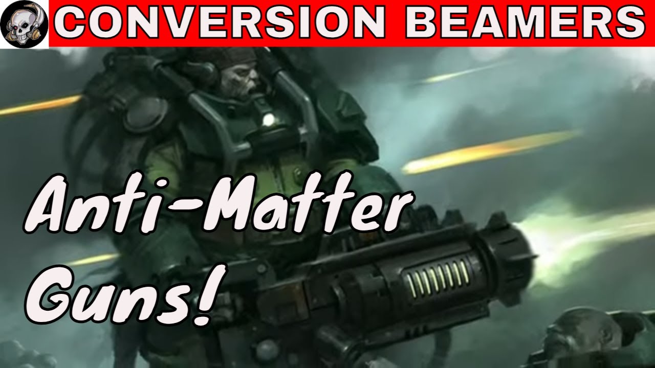 CONVERSION BEAMERS IN WARHAMMER 40000