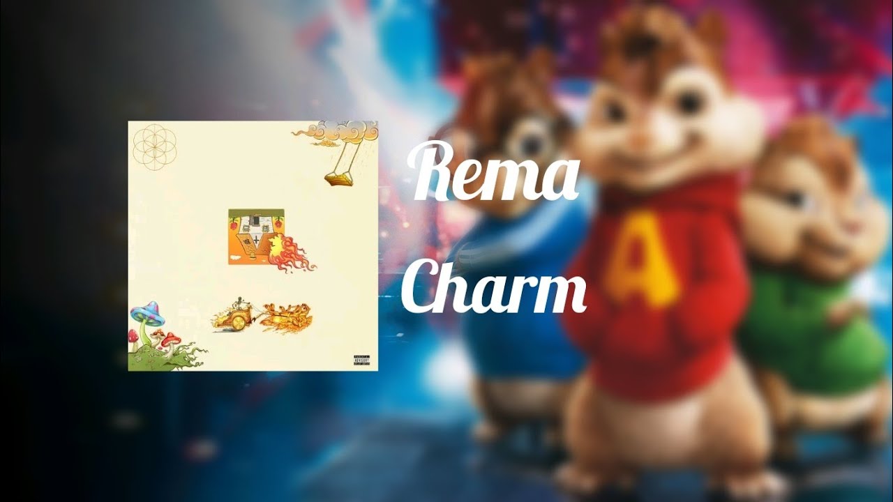 Rema - Charm ( Chipmunk Version)