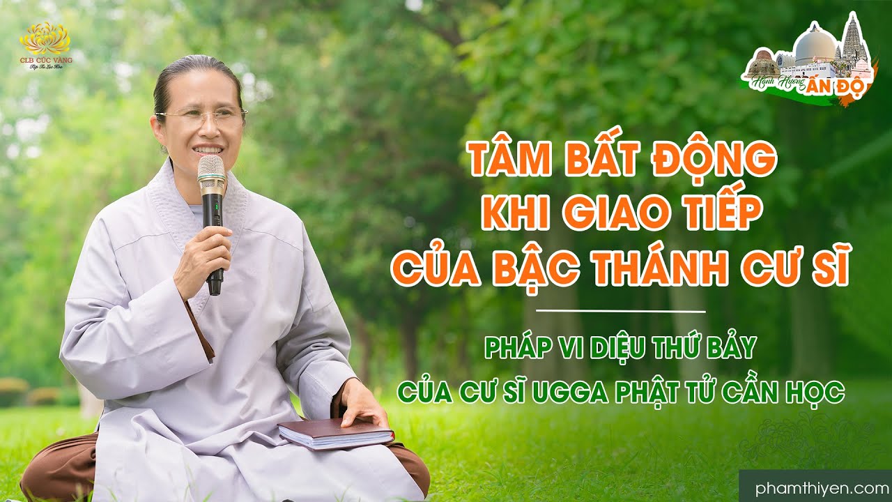 Tâm bất động khi giao tiếp của bậc Thánh cư sĩ - Pháp vi diệu thứ bảy của cư sĩ Ugga Phật tử cần học