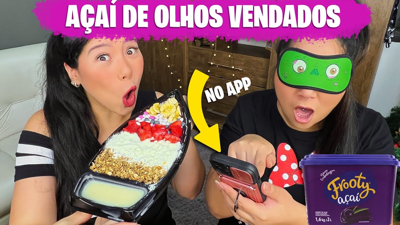 COMPRAMOS AÇÁI NO APLICATIVO DE DELIVERY DE OLHOS VENDADOS | Blog das irmãs