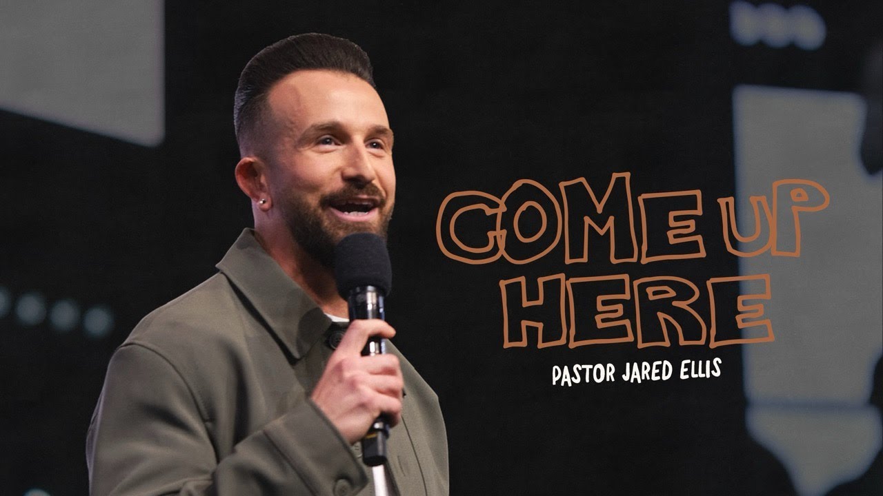 Ps. Jared Ellis | Come Up Here | Church Eleven32