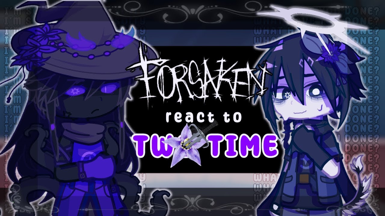 Forsaken react to Two Time || Azuretime || x2 speed