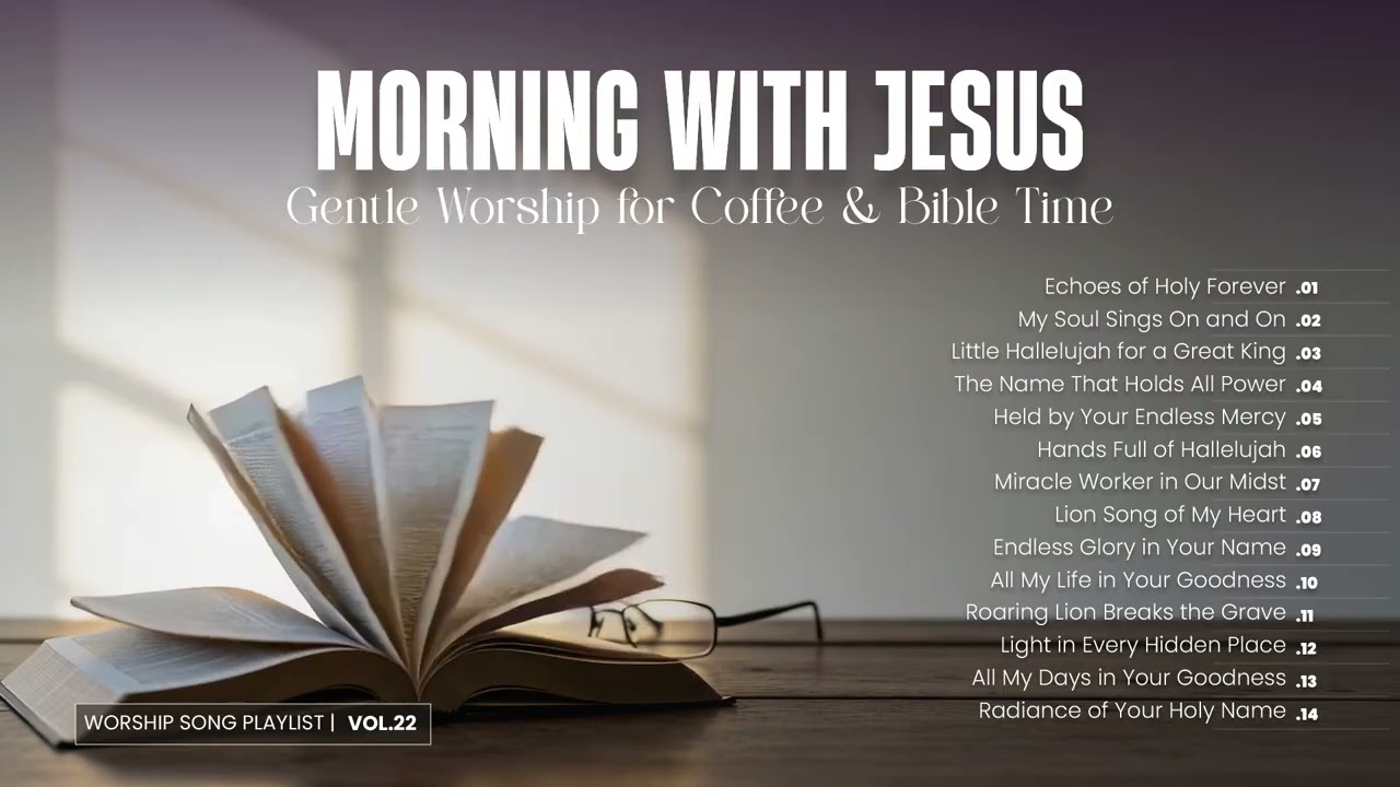 Morning With Jesus: Gentle Worship for Coffee & Bible Time | Vol.22