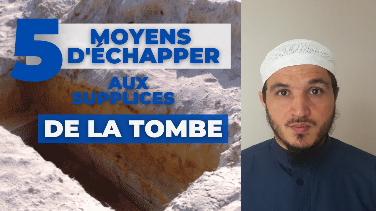 5 MOYENS D'ÉCHAPPER AUX SUPPLICES DE LA TOMBE