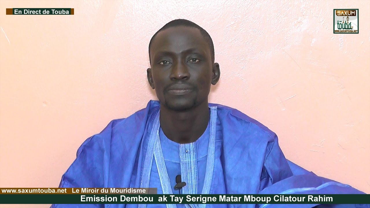 🔴 EN DIRECT SAXUMTOUBA :EMISSION DEMBOU AK TAY  THEME DIOM AK FOULA AK S. MATAR MBOUP CILATOUL RAHIM