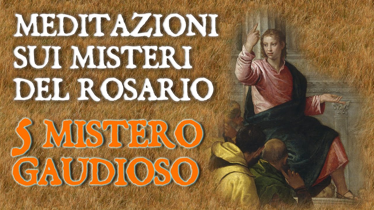 5° Mistero Gaudioso - IL RITROVAMENTO DI GESÙ FRA I DOTTORI DEL TEMPIO - P. Francesco M. Budani, FI.