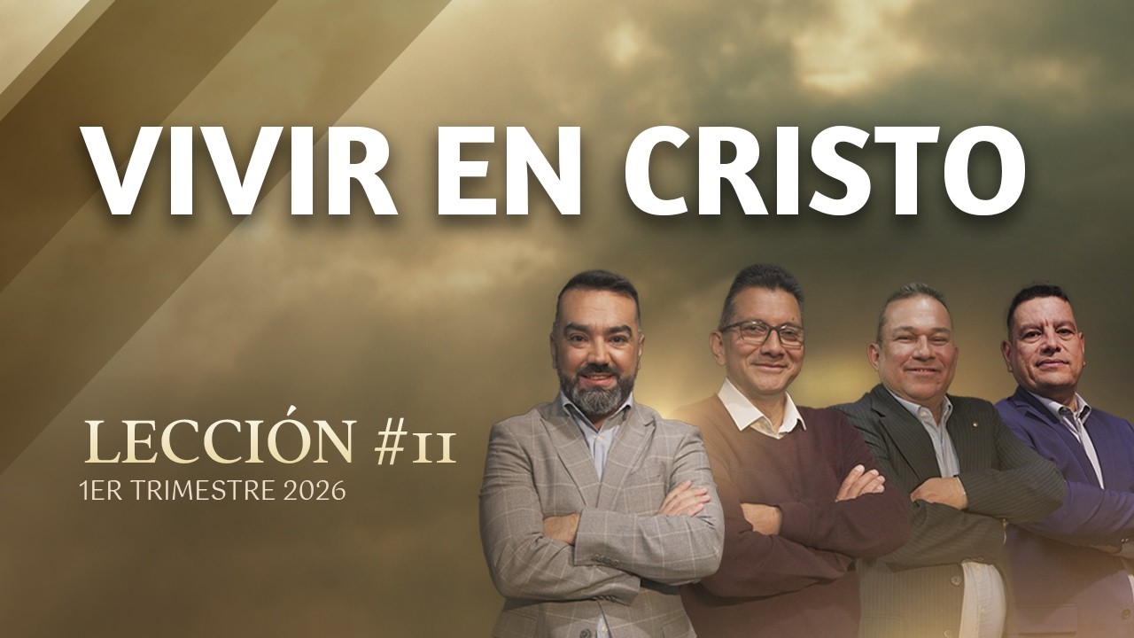 Escuela Sabática Práctica 📌/ Lección #11: Vivir en Cristo