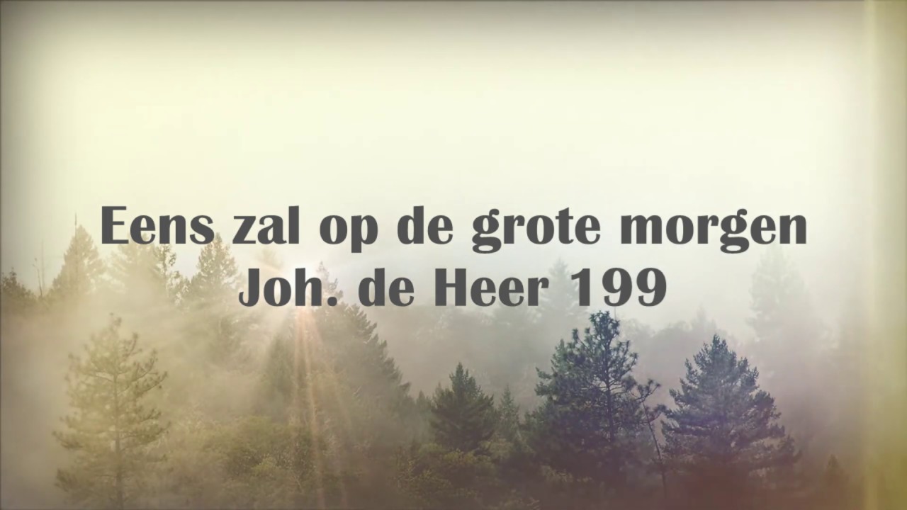 Eens zal op de grote morgen | Johannes de Heer 199 + Tekst | Massale Samenzang | Mannenkoor + Orgel