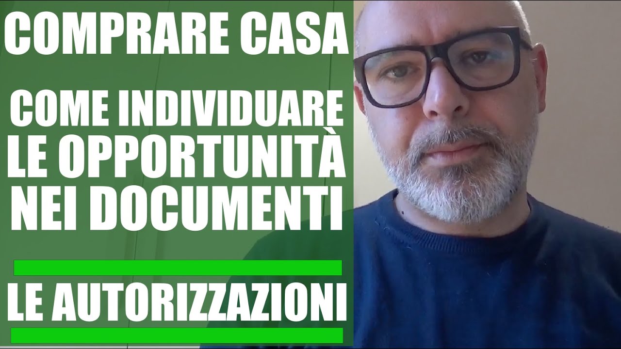Comprare casa sapendo sfruttare le opportunità che si trovano nei documenti. Le AUTORIZZAZIONI.