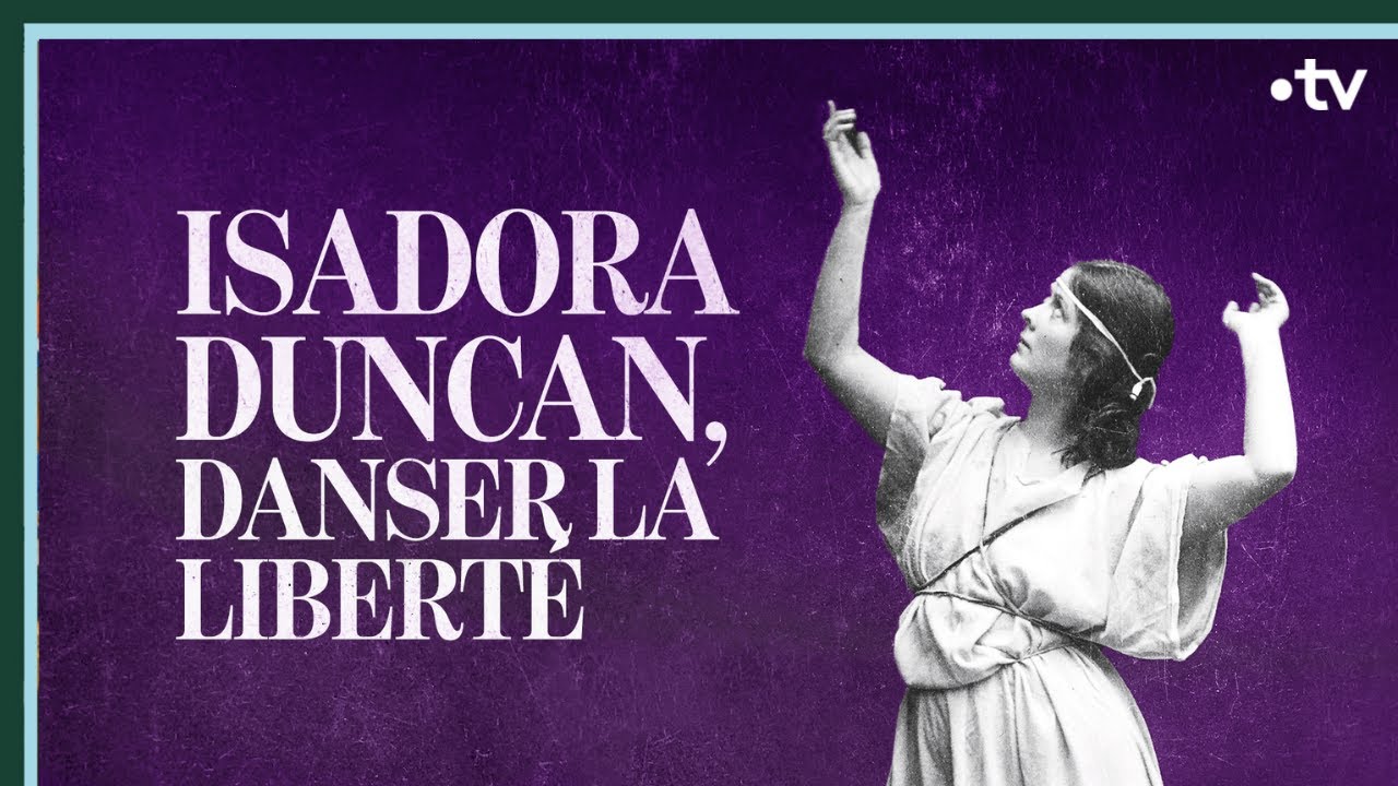 Isadora Duncan, danser la liberté - Culture Prime