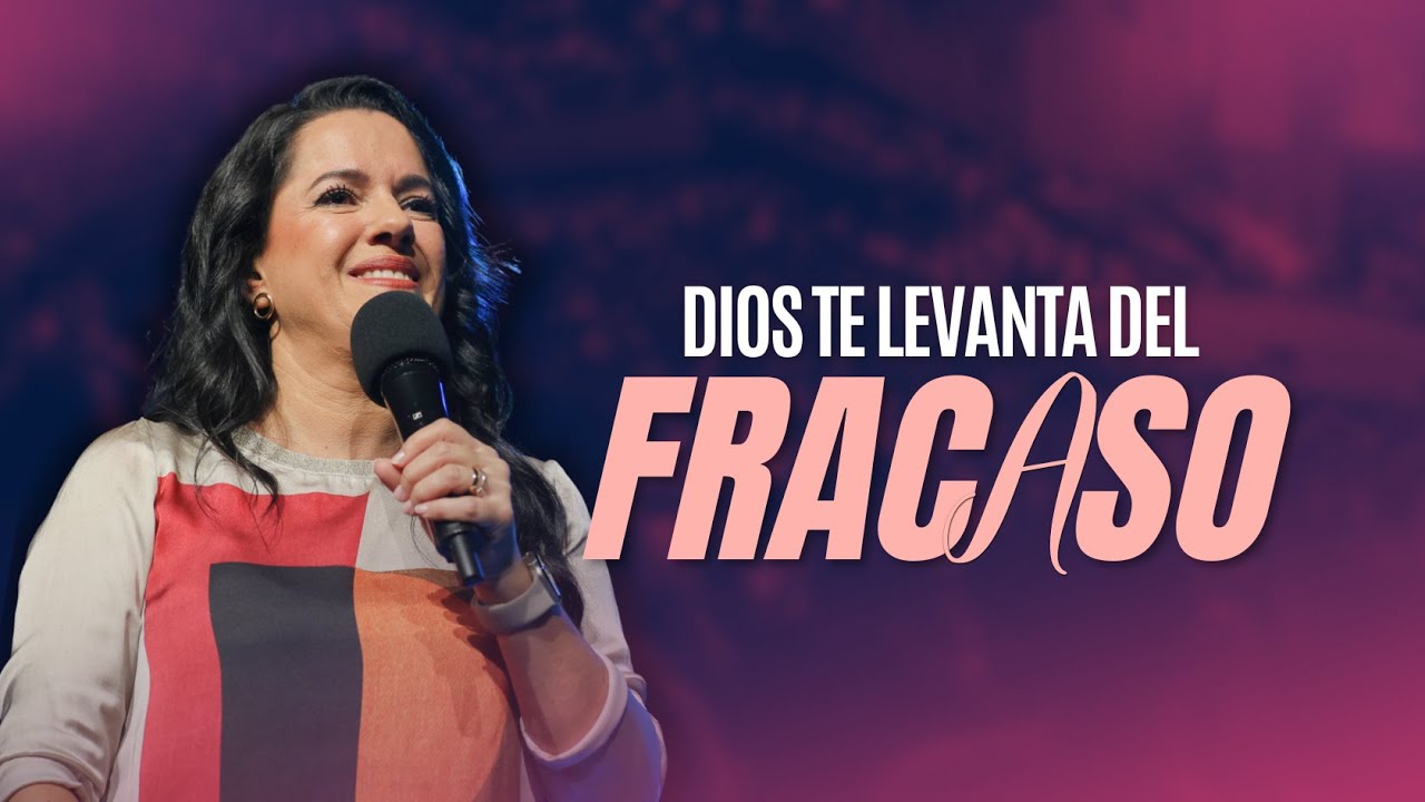 Dios Te Levanta Del Fracaso - Pastora Ana Olondo