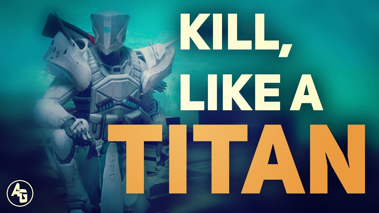 How to KILL like a Titan