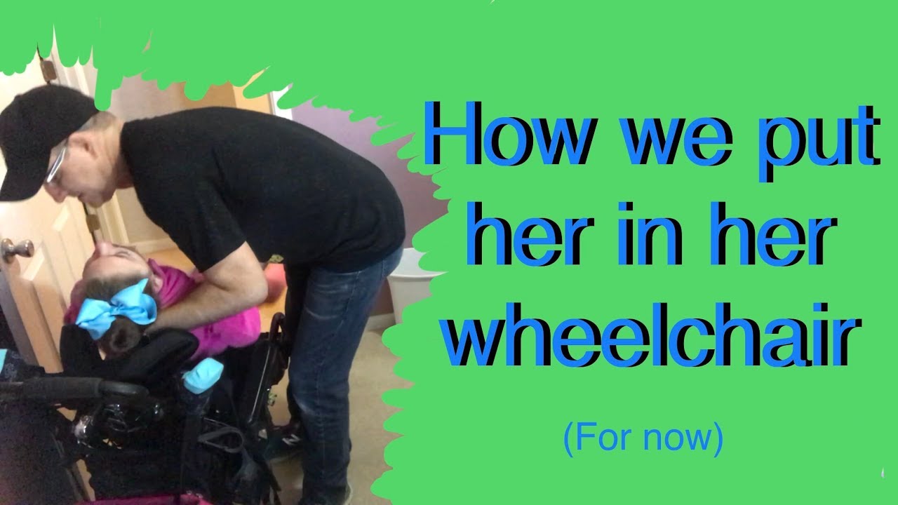How We Put Hudsyn in Her Wheelchair (for now)