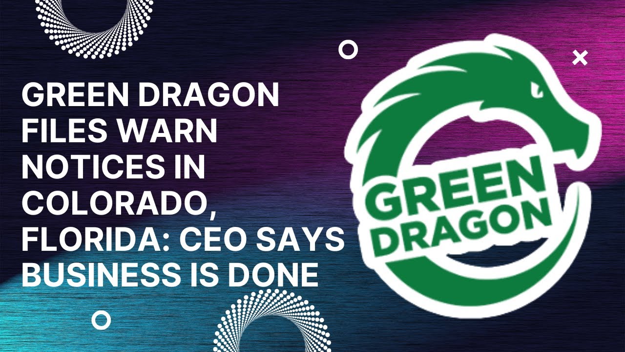Green Dragon files WARN notices in Colorado, Florida: CEO says business is done